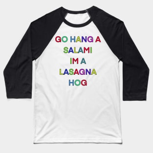 GO HANG A SALAMI IM A LASAGNA HOG PALINDROME Baseball T-Shirt